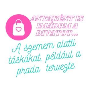 Anyaként imádom a divatot...